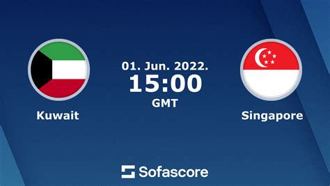 kuwait vs singapore live score football